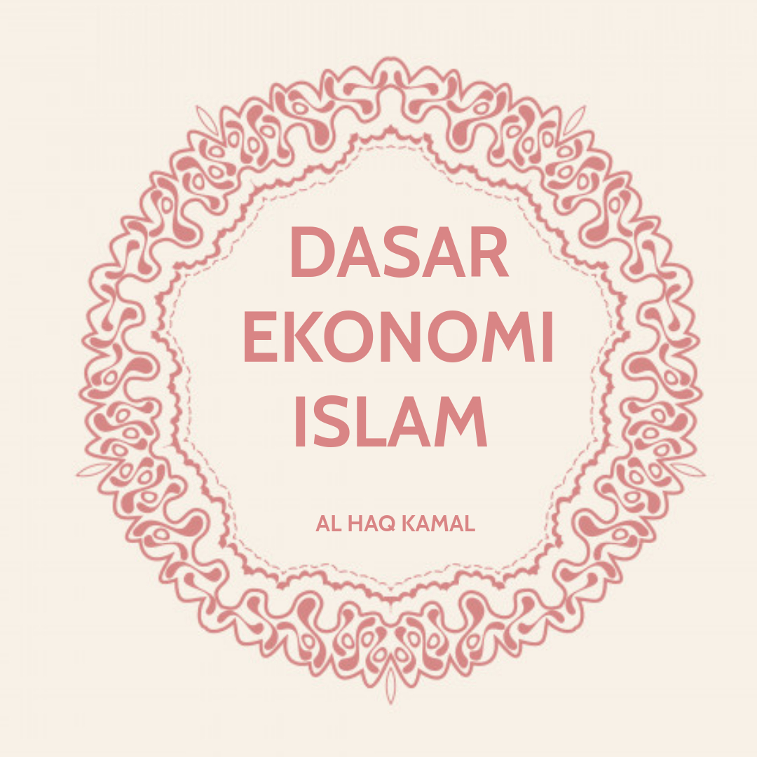 DASAR EKONOMI ISLAM  (FUNDAMENTAL IN ISLAMIC ECONOMICS)
